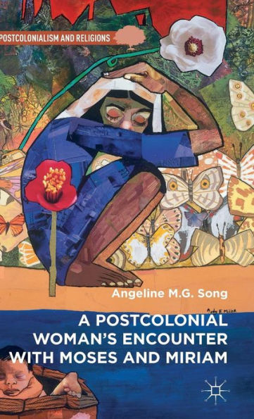 A Postcolonial Woman’S Encounter With Moses And Miriam (Postcolonialism And Religions)