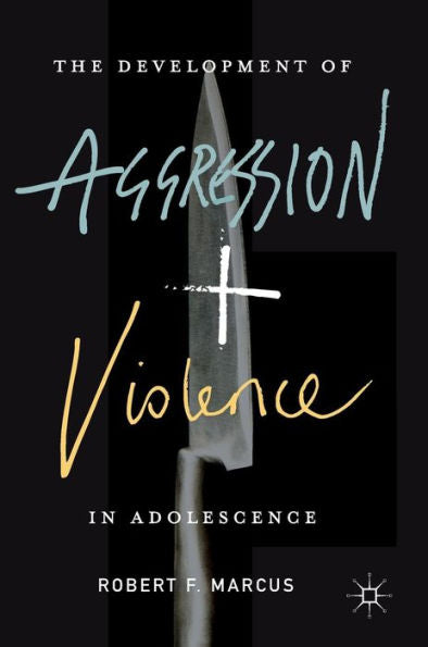 The Development Of Aggression And Violence In Adolescence