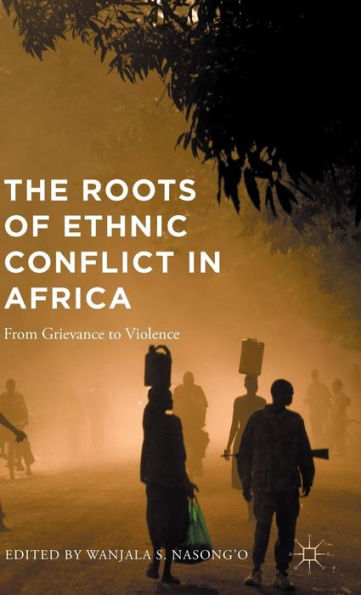 The Roots Of Ethnic Conflict In Africa: From Grievance To Violence