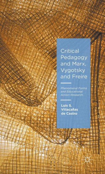 Critical Pedagogy And Marx, Vygotsky And Freire: Phenomenal Forms And Educational Action Research