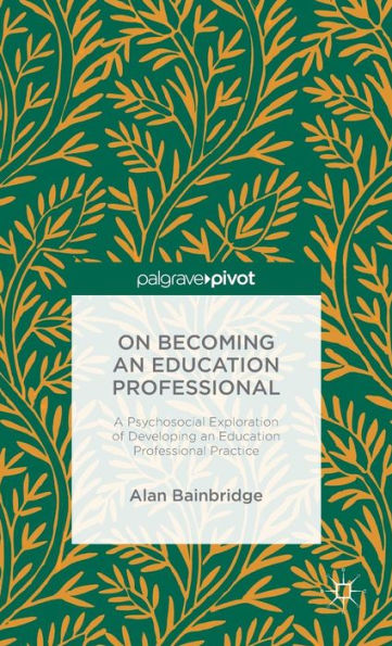 On Becoming An Education Professional: A Psychosocial Exploration Of Developing An Education Professional Practice