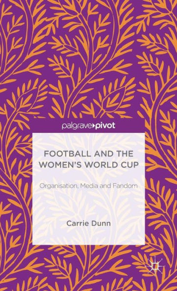 Football And The Women's World Cup: Organisation, Media And Fandom