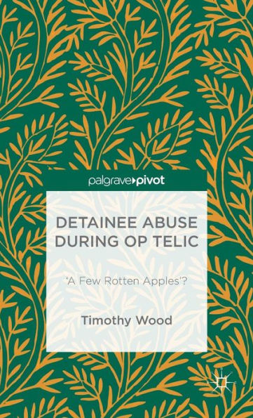 Detainee Abuse During Op Telic: ‘A Few Rotten Apples’?