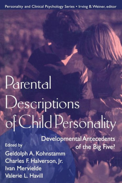 Parental Descriptions Of Child Personality: Developmental Antecedents Of The Big Five? (Personality And Clinical Psychology)