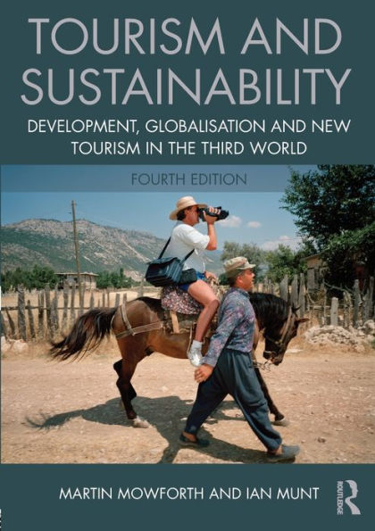Tourism And Sustainability: Development, Globalisation And New Tourism In The Third World