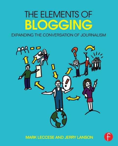 The Elements Of Blogging: Expanding The Conversation Of Journalism - 9781138021549