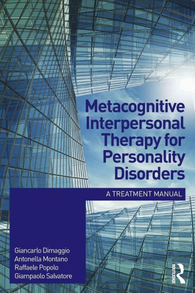 Metacognitive Interpersonal Therapy For Personality Disorders: A Treatment Manual - 9781138024182