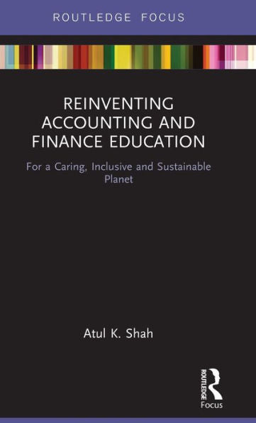 Reinventing Accounting And Finance Education (Routledge Focus On Economics And Finance)