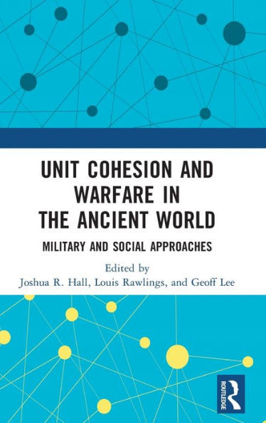 Unit Cohesion And Warfare In The Ancient World