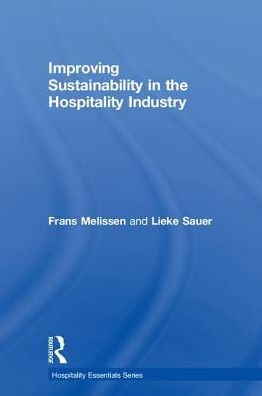 Improving Sustainability In The Hospitality Industry (Hospitality Essentials Series)