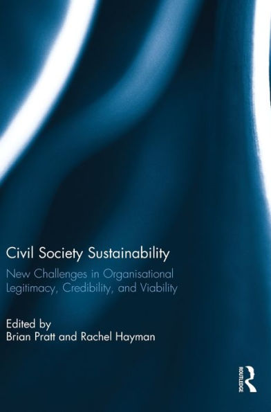 Civil Society Sustainability: New Challenges In Organisational Legitimacy, Credibility, And Viability