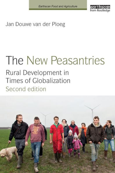 The New Peasantries: Rural Development In Times Of Globalization (Earthscan Food And Agriculture)