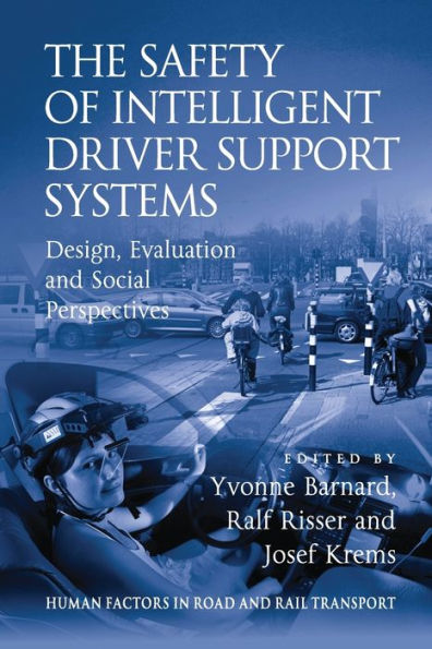 The Safety Of Intelligent Driver Support Systems: Design, Evaluation And Social Perspectives (Human Factors In Road And Rail Transport)