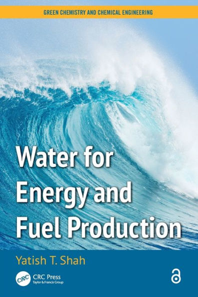 Water For Energy And Fuel Production (Green Chemistry And Chemical Engineering)