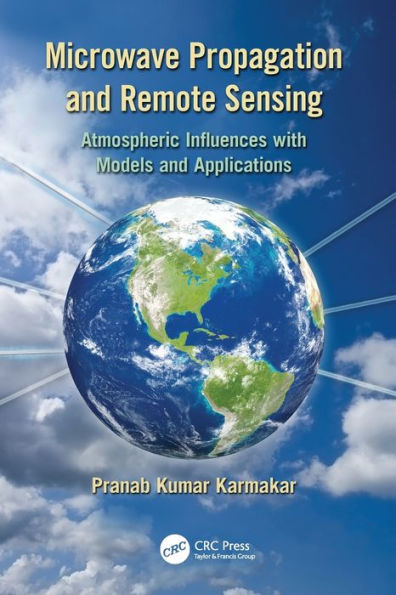 Microwave Propagation And Remote Sensing: Atmospheric Influences With Models And Applications