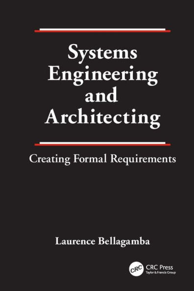 Systems Engineering And Architecting: Creating Formal Requirements