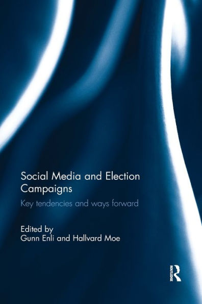 Social Media And Election Campaigns: Key Tendencies And Ways Forward - 9781138085350