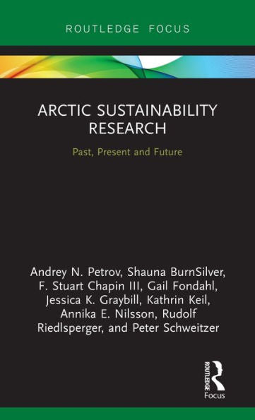 Arctic Sustainability Research: Past, Present And Future (Routledge Research In Polar Regions)