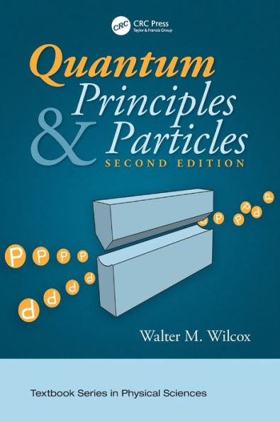 Quantum Principles And Particles, Second Edition (Textbook Series In Physical Sciences)