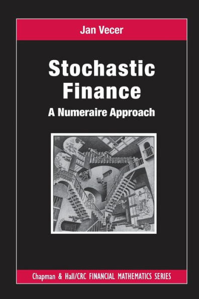 Stochastic Finance: A Numeraire Approach (Chapman And Hall/Crc Financial Mathematics Series)