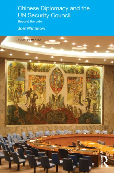 Chinese Diplomacy And The Un Security Council (Politics In Asia)