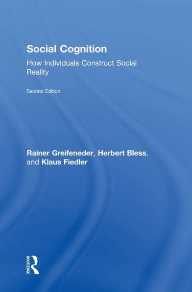 Social Cognition: How Individuals Construct Social Reality (Social Psychology: A Modular Course (Hardcover))