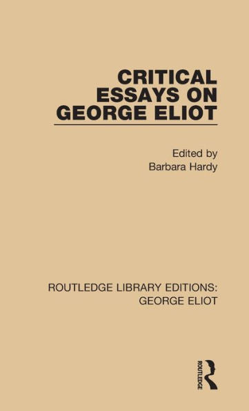 Critical Essays On George Eliot (Routledge Library Editions: George Eliot)