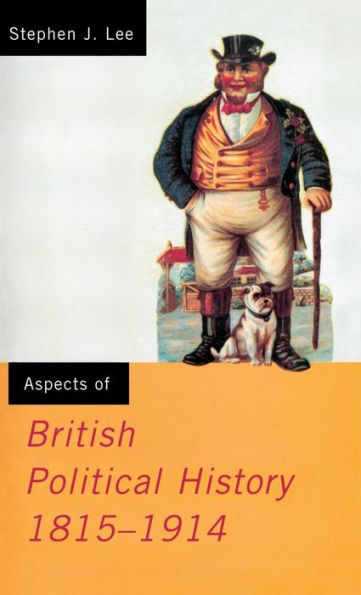 Aspects Of British Political History 1815-1914 (Media Practice (Hardcover))