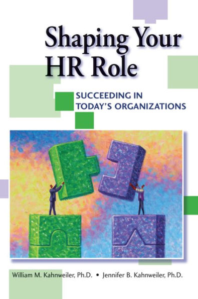 Shaping Your Hr Role: Succeeding In Today's Organizations