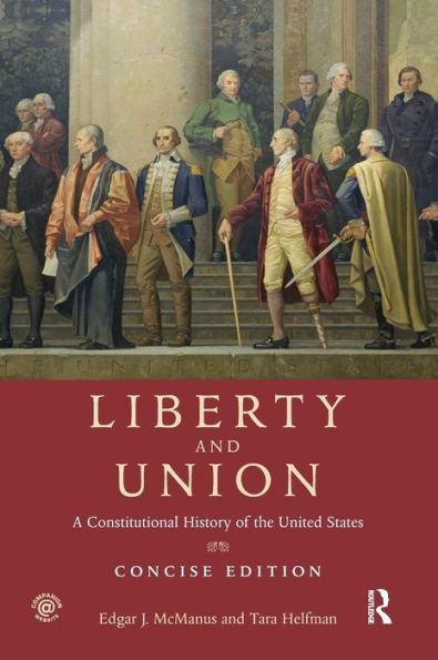 Liberty And Union: A Constitutional History Of The United States, Concise Edition