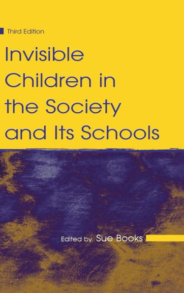 Invisible Children In The Society And Its Schools (Sociocultural, Political, And Historical Studies In Education)