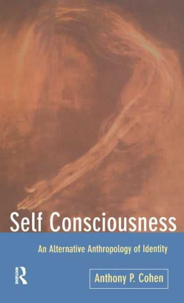Self Consciousness: An Alternative Anthropology Of Identity