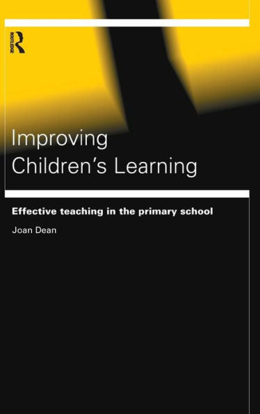 Improving Children's Learning: Effective Teaching In The Primary School (Educational Management Series)