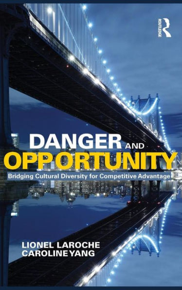 Danger And Opportunity: Bridging Cultural Diversity For Competitive Advantage