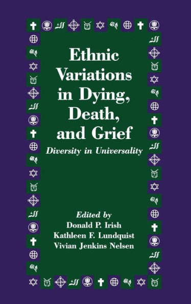 Ethnic Variations In Dying, Death And Grief: Diversity In Universality (Death Education, Aging And Health Care)