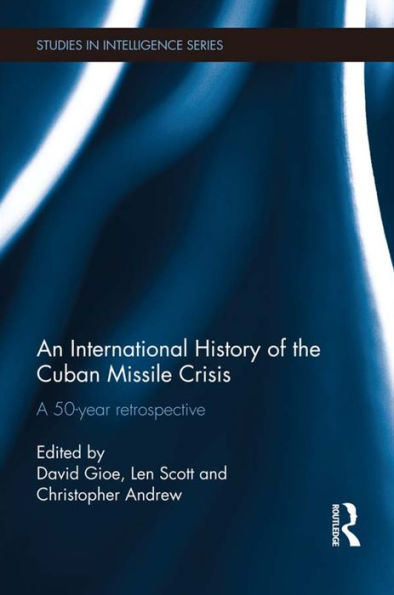 An International History Of The Cuban Missile Crisis (Studies In Intelligence)