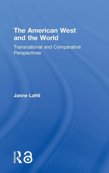 The American West And The World: Transnational And Comparative Perspectives - 9781138187337