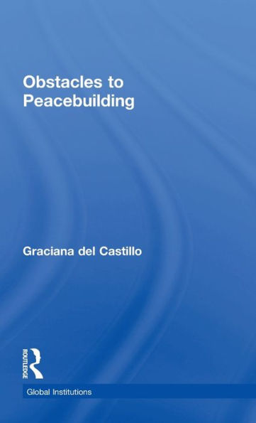 Obstacles To Peacebuilding (Global Institutions) - 9781138205635