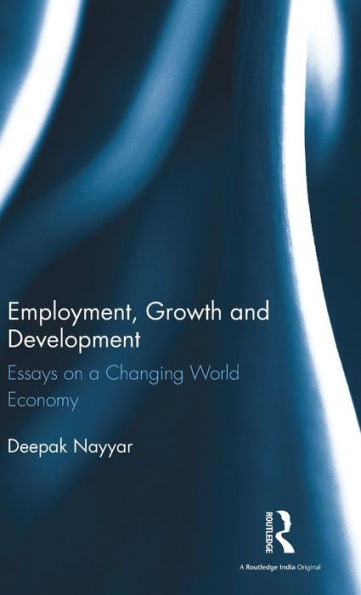 Employment, Growth And Development: Essays On A Changing World Economy