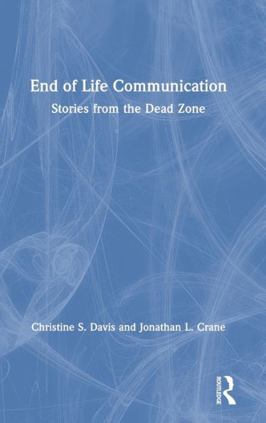 End Of Life Communication: Stories From The Dead Zone