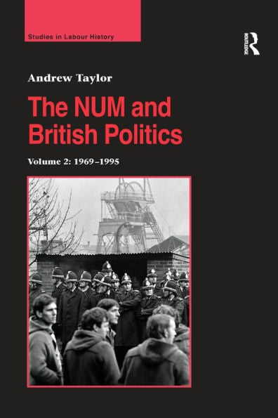 The Num And British Politics (Studies In Labour History)