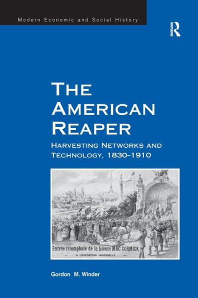 The American Reaper: Harvesting Networks And Technology, 1830–1910
