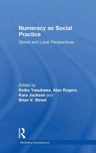 Numeracy As Social Practice: Global And Local Perspectives (Rethinking Development)