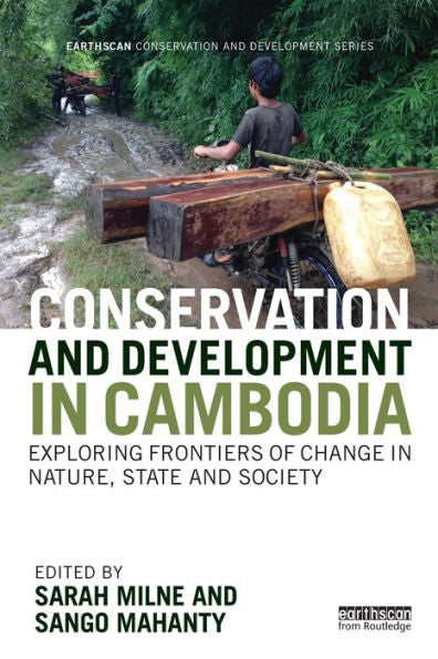 Conservation And Development In Cambodia: Exploring Frontiers Of Change In Nature, State And Society (Earthscan Conservation And Development) - 9781138304956