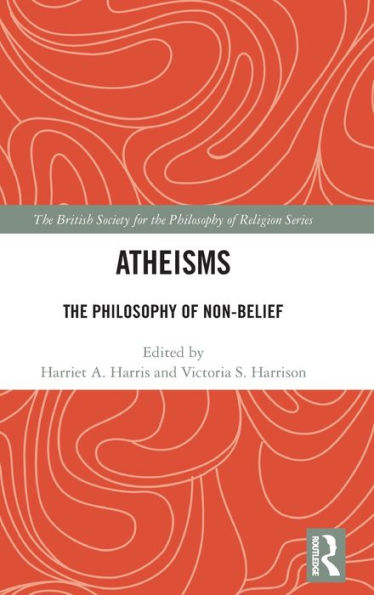 Atheisms (The British Society For The Philosophy Of Religion Series)
