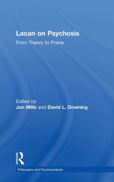 Lacan On Psychosis: From Theory To Praxis (Philosophy And Psychoanalysis)