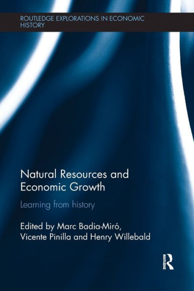 Natural Resources And Economic Growth: Learning From History (Routledge Explorations In Economic History) - 9781138339620
