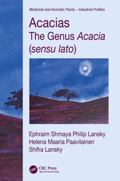 Acacias: The Genus Acacia (Sensu Lato) (Medicinal And Aromatic Plants - Industrial Profiles)