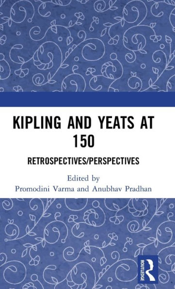 Kipling And Yeats At 150: Retrospectives/Perspectives