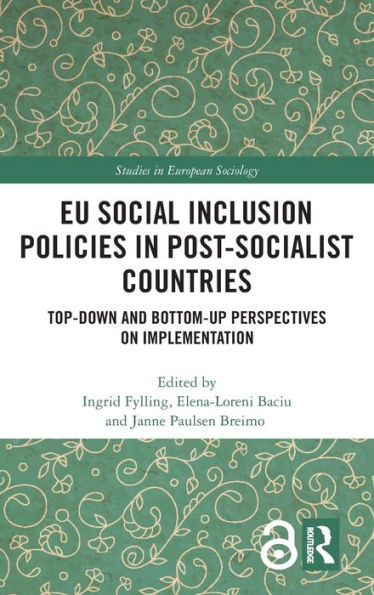 Eu Social Inclusion Policies In Post-Socialist Countries: Top-Down And Bottom-Up Perspectives On Implementation (Studies In European Sociology)